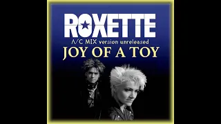 roxette - JOY OF A TOY ( AC mix version) unreleased