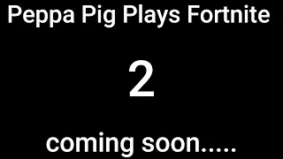 Peppa Pig plays Fortnite 2 trailer