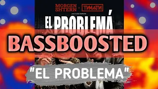 MORGENSHTERN & Тимати - El Problema (BASSBOOSTED VERSION)
