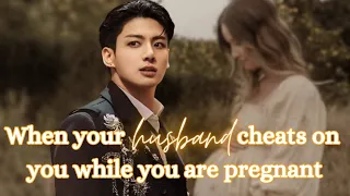 When your husband cheats on you while you are pregnant | #bts #btsarmy #jungkook