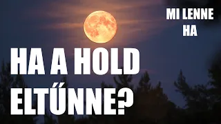 Mi lenne, ha a Hold eltűnne?