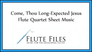 Come, Thou Long-Expected Jesus - Flute Quartet