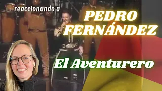 🇩🇪 Alemana reaccionando primera vez a Pedro Fernández  - El Aventurero 🇲🇽