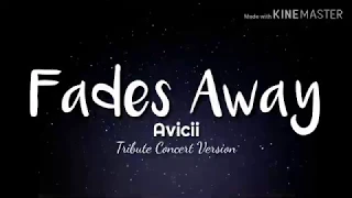 Avicii ft. MishCatt - Fades Away (Lyrics) // Tribute concert Version