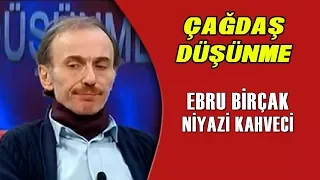 Çağdaş Düşünme 5. Bölüm - Prof. Dr. Niyazi Kahveci & Ebru Birçak