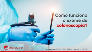 Como funciona o exame de colonoscopia? | Clínica Hepatogastro