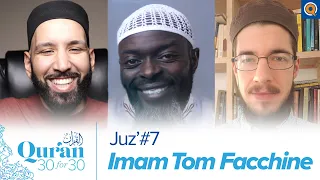 Juz' 7 with Imam Tom Facchine, Dr. Omar Suleiman, & Sh. Abdullah Oduro | Qur'an 30 for 30 Season 3