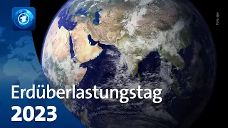 Erdüberlastungstag: Ressourcen für 2023 verbraucht