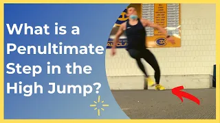 What is a Penultimate Step in the High Jump?