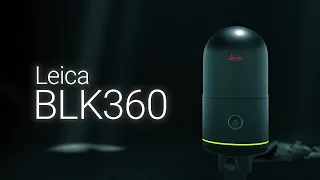 Introducing the ALL NEW BLK360 Laser Scanner