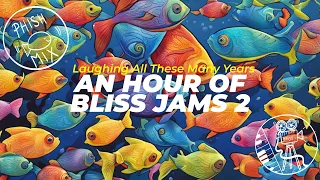 Laughing All These Many Years: 😀🎣🎵 [Phish Bliss Jams Compilation 2]