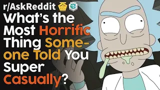 What's the most horrific thing someone said super casually? (r/AskReddit Top Posts | Reddit Bites)