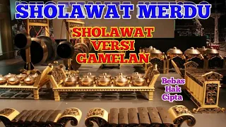 SHOLAWAT VERSI GAMELAN || SHOLAWAT NABI MERDU TERBARU MENYENTUH HATI