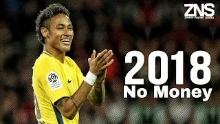 Neymar Jr ► No Money ● Skills & Goals ● 2018 HD