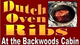 DUTCH OVEN RIBS. Campfire Cooking At My Off Grid cabin.