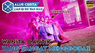 LORD XU YANG DIGODA OLEH WANITA CANTIK !! - ALUR CERITA DONGHUA LIAN QI SHI WAN NIAN