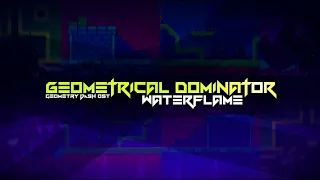 Waterflame - Geometrical Dominator