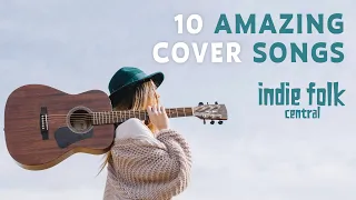 Essential Indie Folk Covers • 10 songs you need to hear (Vol 1)