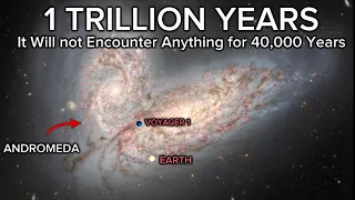 What will Voyager 1 see in the Next Trillion Years? The Shocking Truth You Should Know...