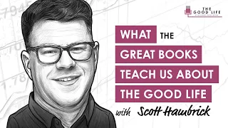 TGL014: What The Great Books Teach Us About The Good Life With Scott Hambrick