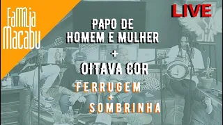 Familia Macabu e Sombrinha - Papo de Homem e Mulher e Oitava Cor