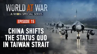 World at War: China's biggest military drills shift status quo in Taiwan Strait | WION LIVE