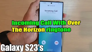 Galaxy S23's: Incoming Call With Over The Horizon Ringtone (New Sound)