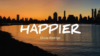 HAPPIER - Olivia Rodrigo (Lyrics)