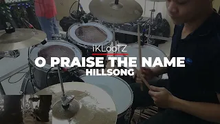 O Praise The Name (Anástasis) // Hillsong // Drum Cover // @iKLooTZ