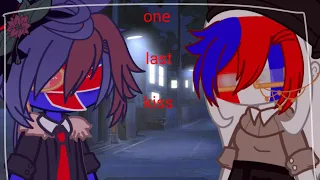 [Countryhumans] “One last kiss” || gacha club || FrUk but not really