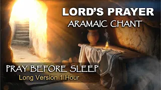 LORD'S PRAYER in ARAMAIC CHANT  - PRAY BEFORE SLEEP