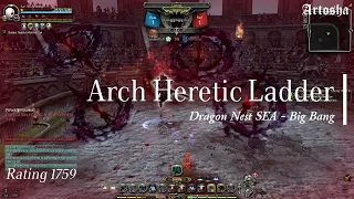 [END] Spam to Platinum 1 | Arch Heretic Ladder 1:1 #7 | Big Bang | Dragon Nest SEA [DNSEA]