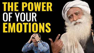 The Power of Controlling Your Emotions | The Power of Your Emotions | Sadhguru