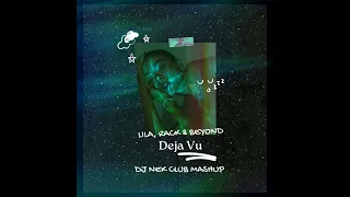 Lila, Rack & Beyond - Deja Vu (Dj Nek Club Mashup)
