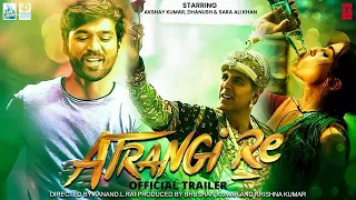 Atrangi Re | 33 Interesting Facts | Aanand Rai | AR Rahman | Akshay Kumar | Sara Ali Khan | Dhanush