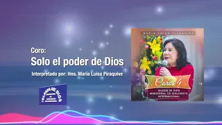 Coro: Solo el poder de Dios, Hna. María Luisa Piraquive, IDMJI