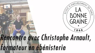 Rencontre avec Christophe Arnault, formateur en ébénisterie à La Bonne Graine