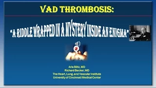 VAD Thrombosis:  "A Riddle Wrapped in a Mystery Inside an Enigma."  Video Lecture Part 1