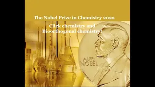 The Nobel Prize in Chemistry 2022 - Click chemistry and Bioorthogonal chemistry!