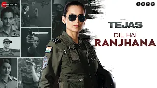 Dil Hai Ranjhana - Tejas | Kangana Ranaut | Rashmeet Kaur | Shashwat Sachdev | Kumaar