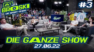 At Broski - Die Sport Show #3 - KOMPLETTE Show vom 27.6.2022 🔥