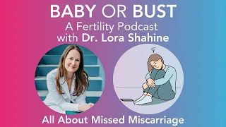 Episode 60: “There is No Heartbeat” What’s Next and Options after a Diagnosis of Missed Miscarriage