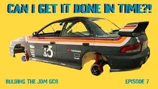 IM RUNNING OUT OF TIME- Building the JDM GC8 Episode 7