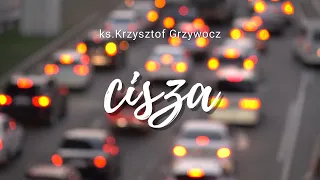 O CISZY - ks. Krzysztof Grzywocz