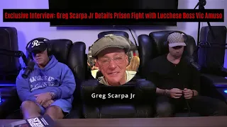 Exclusive Interview: Greg Scarpa Jr Details Prison Fight with Lucchese Boss Vic Amuso