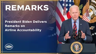 President Biden Delivers Remarks on Holding Airlines Accountable