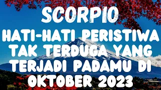 HATI-HATI PERISTIWA TAK TERDUGA YANG TERJADI PADAMU DI OKTOBER 2023 SCORPIO♏️🔮#scorpio  #zodiak