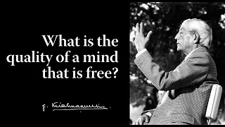 What is the quality of a mind that is free? | Krishnamurti