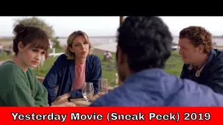 Yesterday Movie (Sneak Peek) 2019