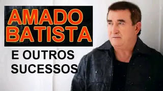 AMADO BATISTA - AS MELHORES - MÚSICAS Românticas sertanejas relembradas pt 6 - histórias e sucessos
